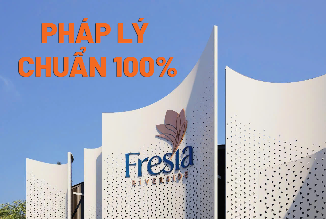 Pháp lý dự án Fresia Riverside chuẩn chỉnh 100%